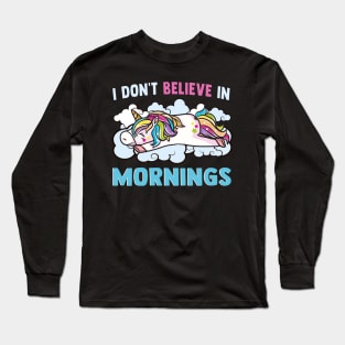 Unicorn I Don't Believe In Mornings Love Sleep Long Sleeve T-Shirt